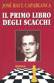 La copertina di "Il primo libro degli scacchi" di José Raul Capablanca