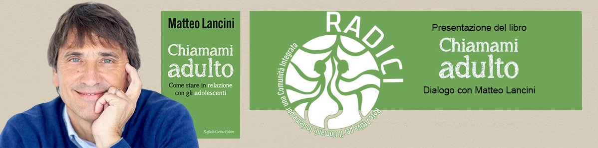 Progetto Radici: Matteo Lancini presenta “Chiamami Adulto”